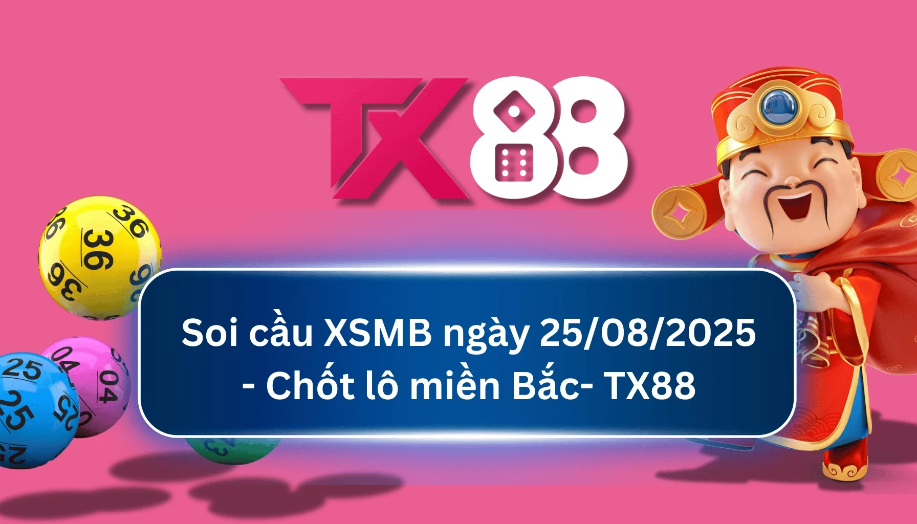 TX88 Soi Cầu XSMB 25/08/2025: Chọn số tài lộc cùng TX88